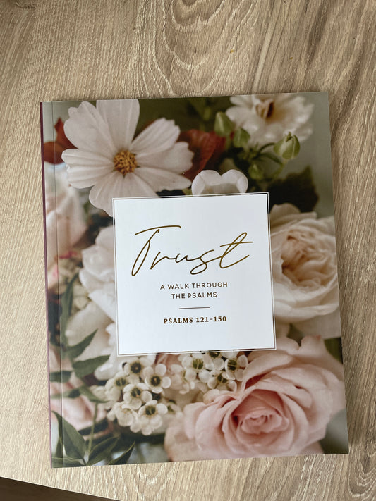 Trust: A Walk Through Psalms 121–150 (6-week study)