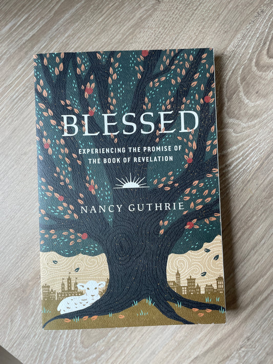 Blessed: Experiencing The Promise Of The Book Of Revelation