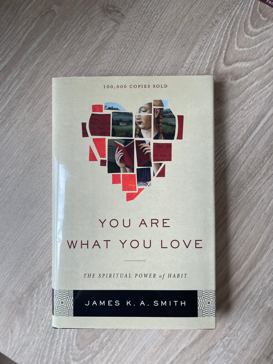 You Are What You Love: The Spiritual Power of Habit