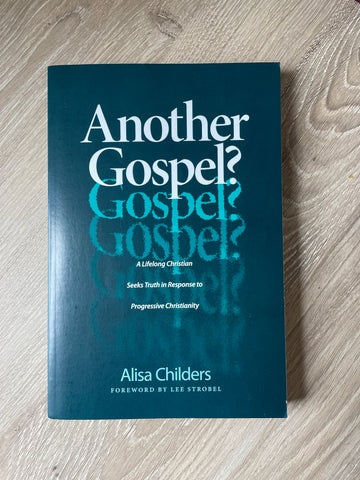 Another Gospel?: A Lifelong Christian Seeks Truth in Response to Progressive Christianity