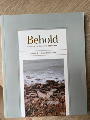 BEHOLD: A Study Of The New Testament (1 Corinthians-Titus)