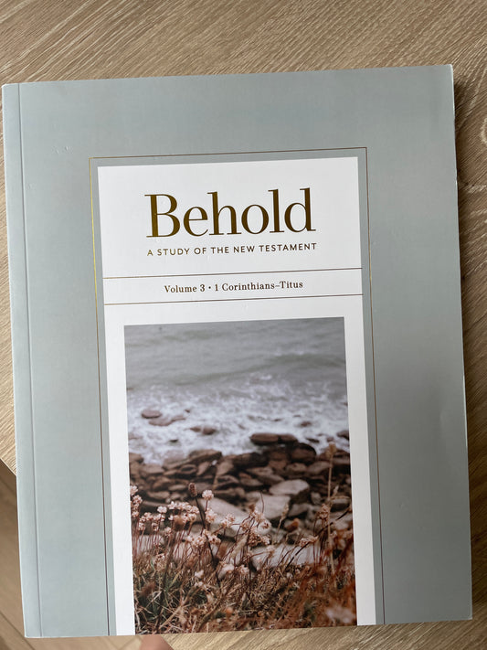 BEHOLD: A Study Of The New Testament (1 Corinthians-Titus)